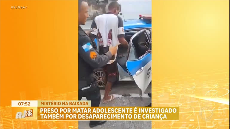 Preso por matar adolescente é investigado pelo desaparecimento de criança na Baixada Fluminense – Rio de Janeiro