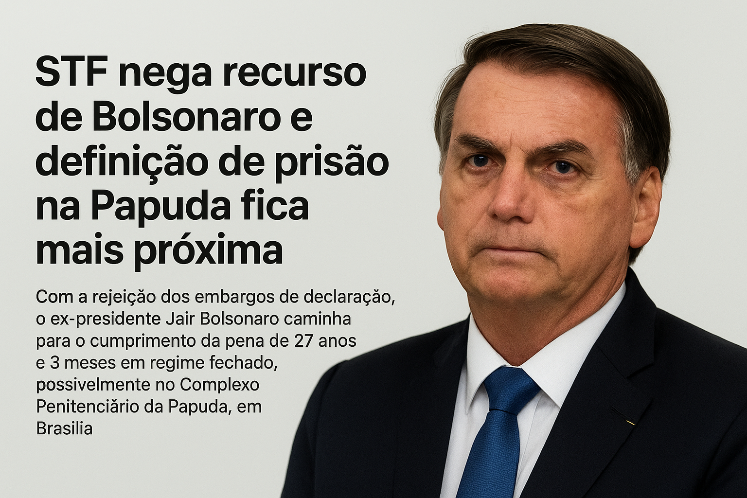STF nega recurso de Bolsonaro e definição de prisão na Papuda fica mais próxima